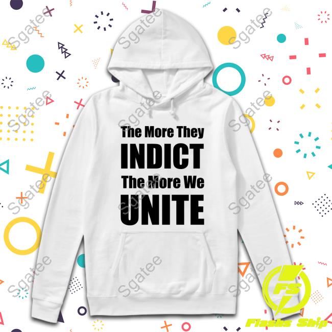 Official Trumplatinos The More They Indict The More We Unite T-Shirt