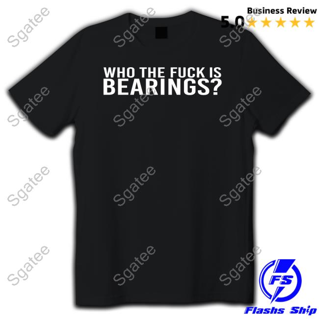 Who The Fuck Is Bearings Hoodies