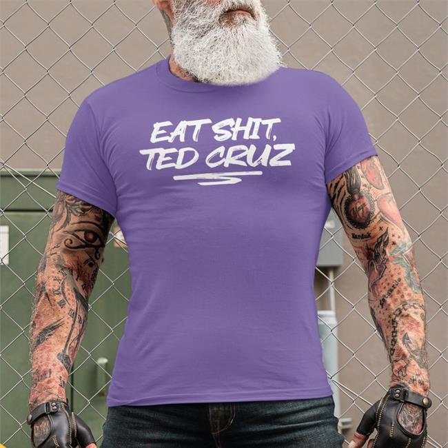 Eat Shit Ted Cruz Tee Shirt