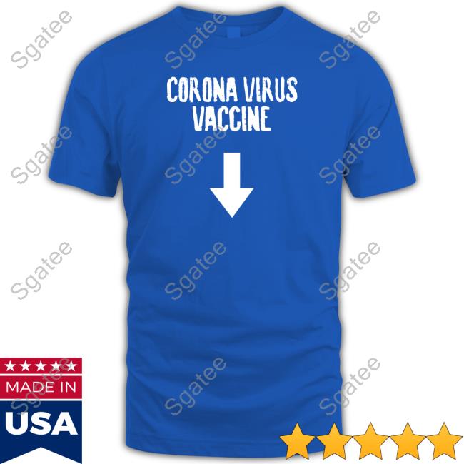 Corona Virus Vaccine T Shirt Jukmifgguggh Mildlyinfuriating