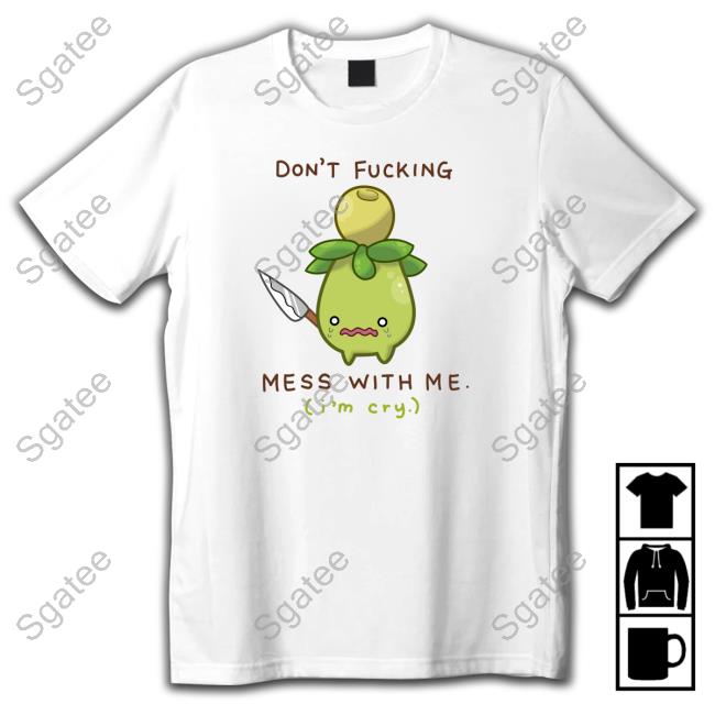 Don't Fucking Mess With Me I'm Cry Hoodie Jupy