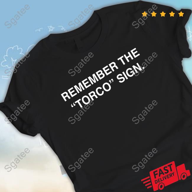 Official Obvious Shirts Remember The "Torco" Sign Shirt 2023