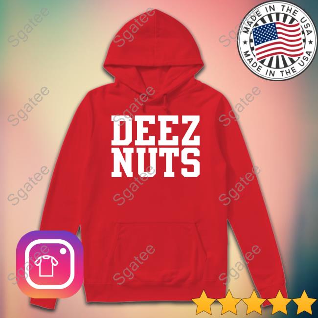 Shirts That Go Hard Deez Nuts Hoodie Shirtsthtgohard Hoodie