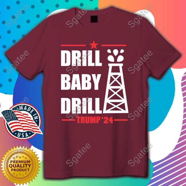 Official Drill Baby Drill Trump 24 Shirt