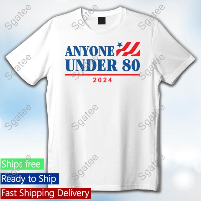 Official Shitheadsteve Anyone Under 80 2024 Hoodie