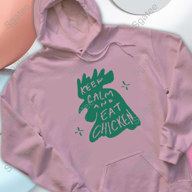 Keep Calm And Eat Chicken T Shirts Official Keep Calm And Eat Chicken Shirts