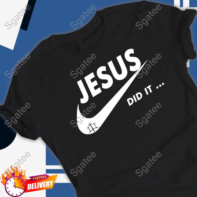 Official Jesus Did It Shirt