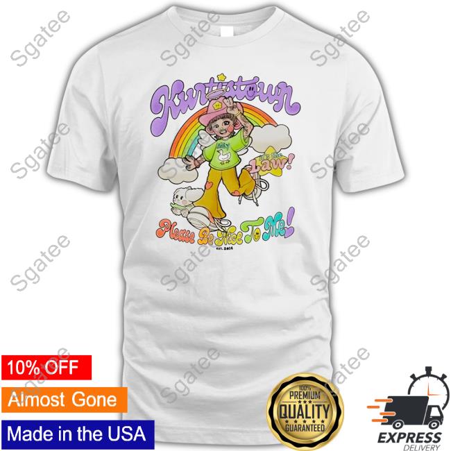 Kurtistown Silly Please Be Nice To Me Shirt
