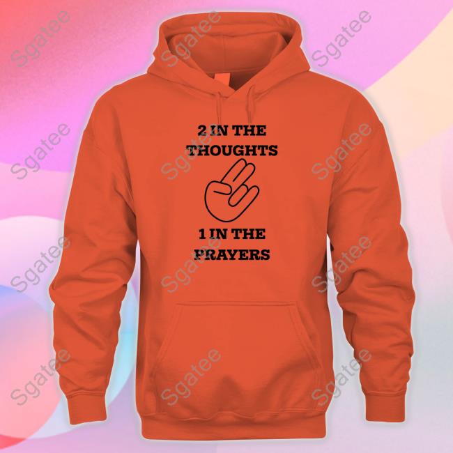 Official 2 In The Thoughts 1 In The Prayers Shirt Long Sleeve Tee
