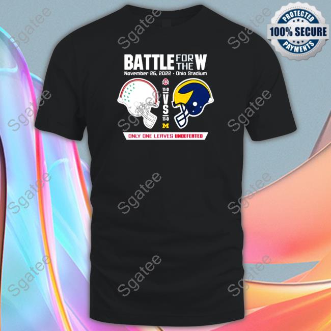 2022 Battle for the W Ohio vs Michigan only one leaves undefeated Long Sleeve T Shirt