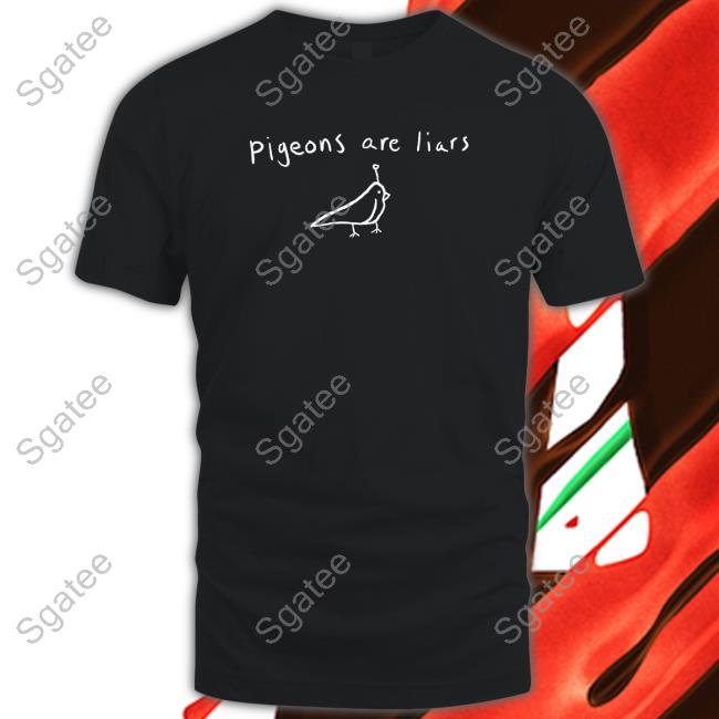 Pigeons Are Liars New Shirt