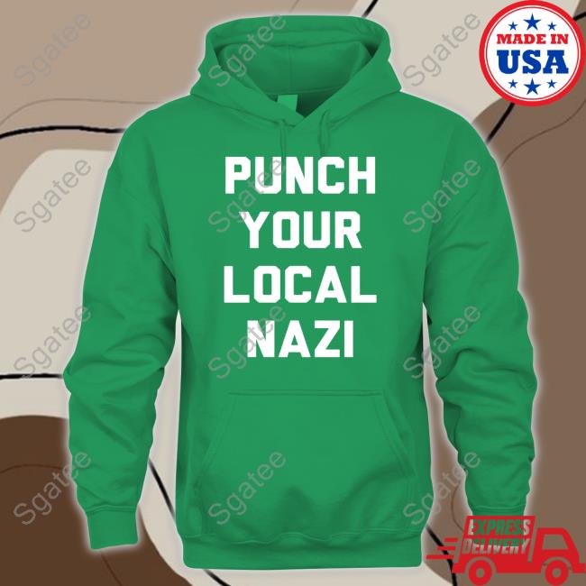 Punch Your Local Nazi Shirts