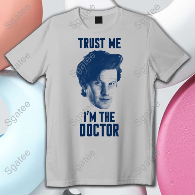 Doctor Who Matt Smith Trust Me I'm The Doctor Shirt Trekkie David