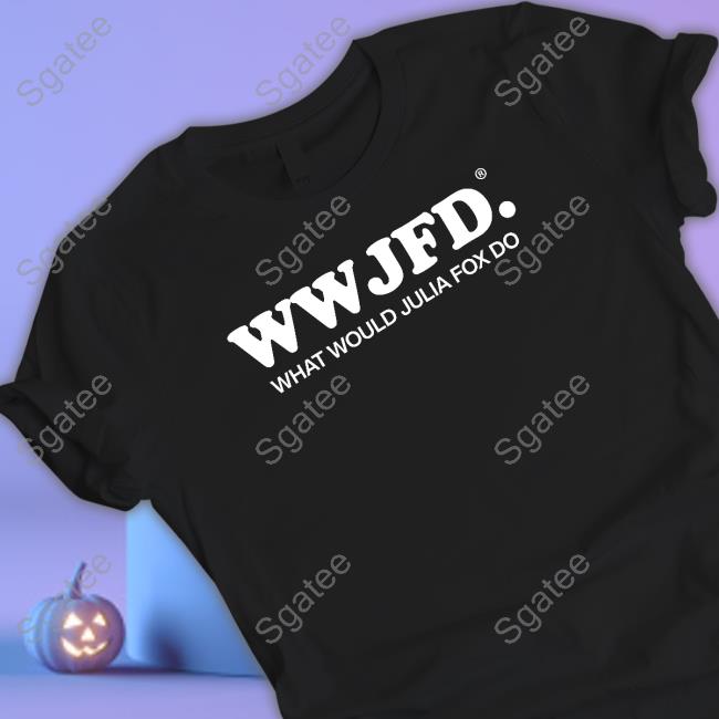 Wwjfd What Would Julia Fox Do T Shirt