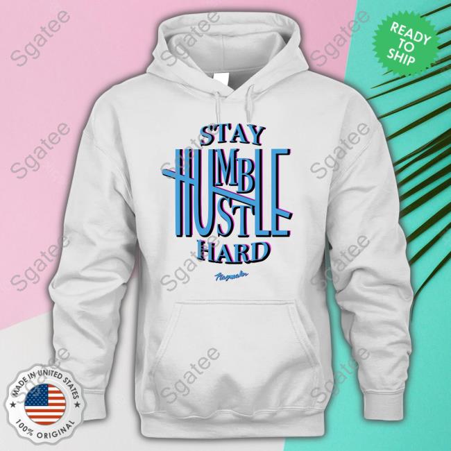 Stay Humble Hustle Hard Tee