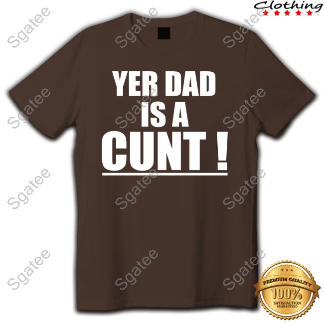 Emersyn Jayne Yer Dad Is A Cunt Sweatshirt