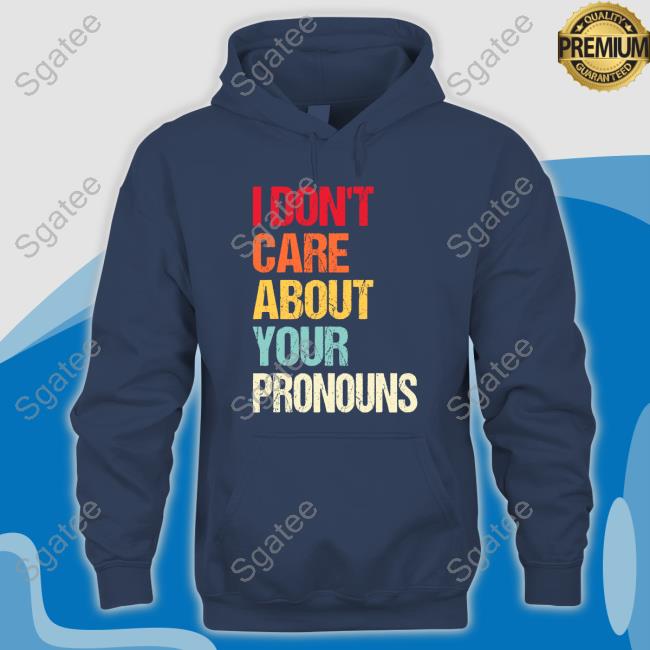 Savethetomboys I Don't Care About Your Pronouns T Shirt