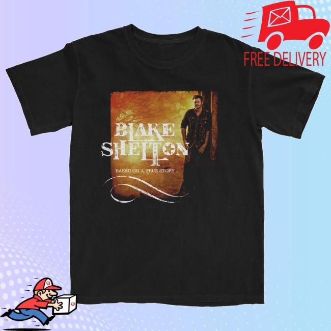 Blake Shelton Official Merch Store Based on a True Story Album Pullover Shirt Blake Shelton Clothing Shop Apparel Blakeshelton