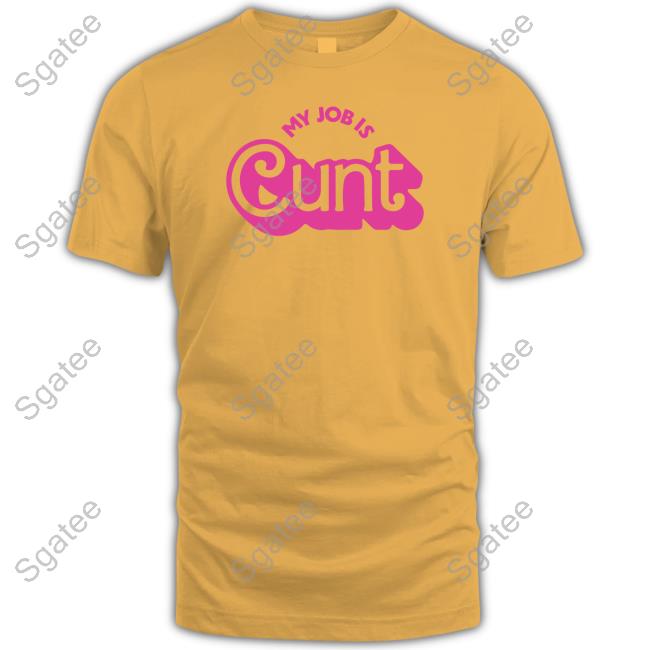 Official Pandershirts My Job Is Cunt Tee Shirt