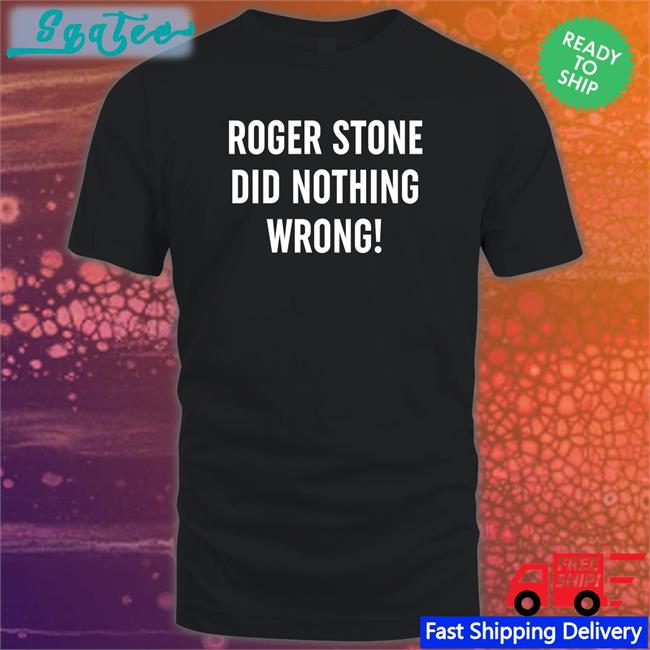 Patriot Takes Roger Stone Did Nothing Wrong Classic Tee Shirts Patriottakes