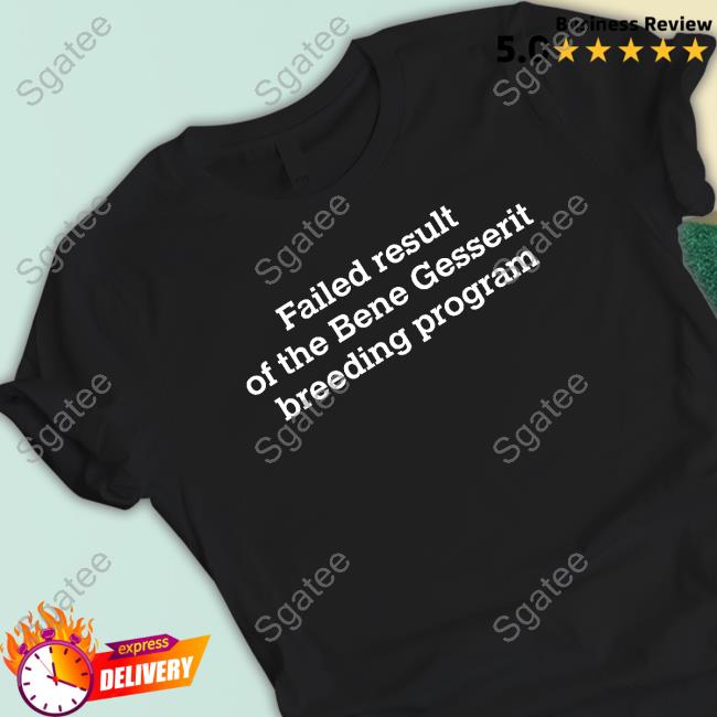 Failed Result Of The Bene Gesserit Breeding Program Tee Dunememes