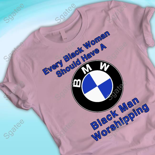 Official Drake Every Black Woman Should Have A Black Man Worshipping Shirt