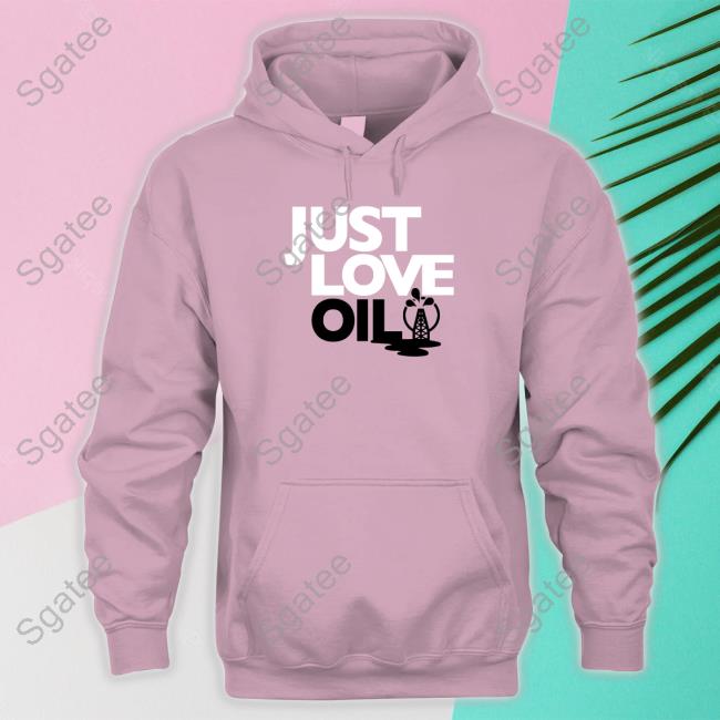 Just Love Oil T-Shirt