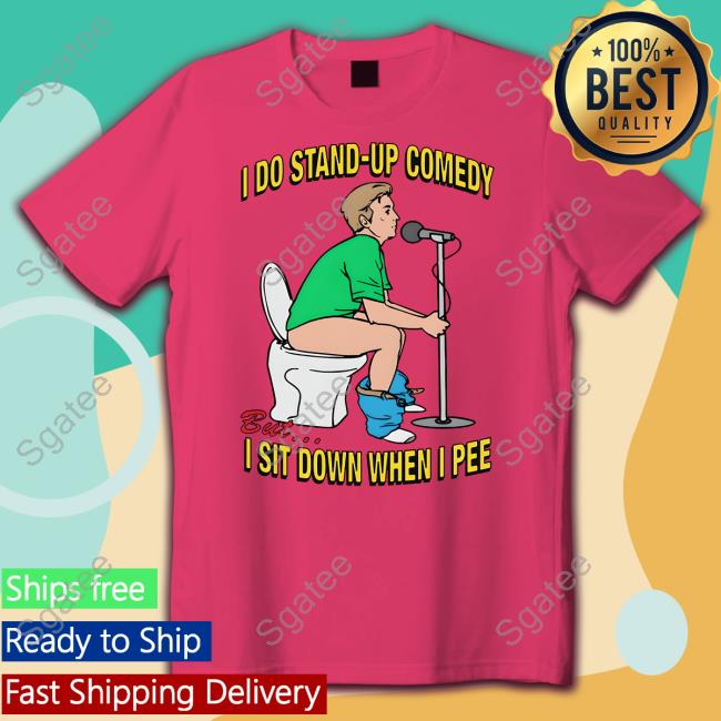Shirts That Go Hard Merch I Do Stand-Up Comedy But I Sit Down When I Pee Crewneck Sweatshirt