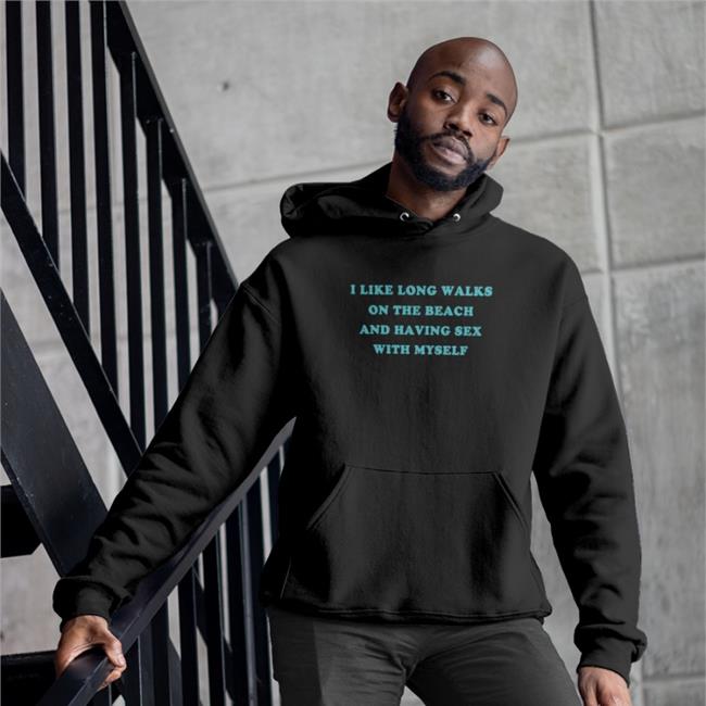 I Like Long Walks On The Beach And Having Sex With Myself T Shirt
