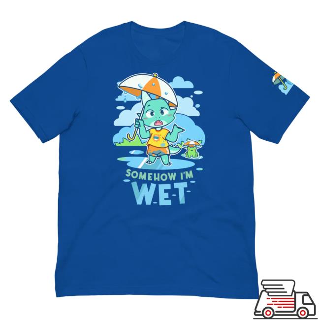 Official Pretend Again Somehow! I'm Wet Tshirt Blue (Owo / Oh Woah Shirt)
