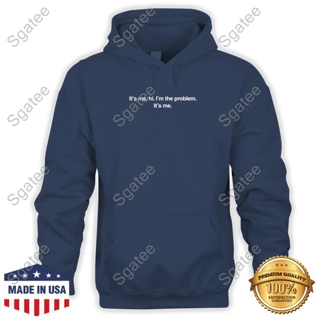 I'm The Problem Hoodie