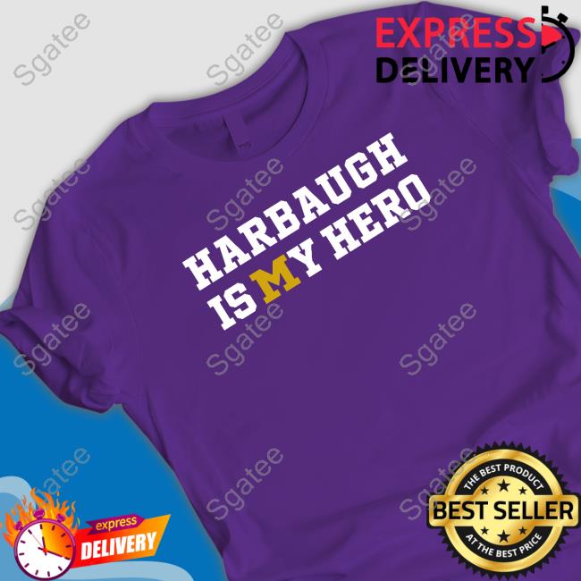 Harbaugh Is My Hero Tee