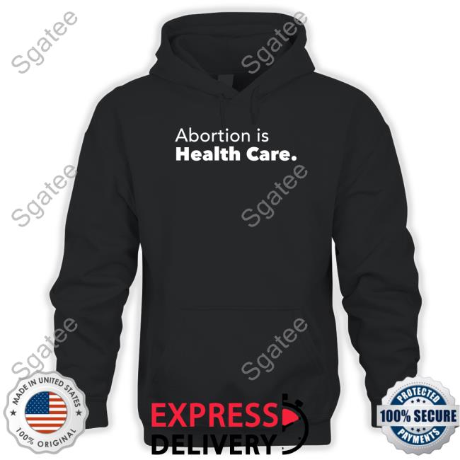 Skabortionsigns Abortion Is Health Care T Shirt Abortionhealthcare