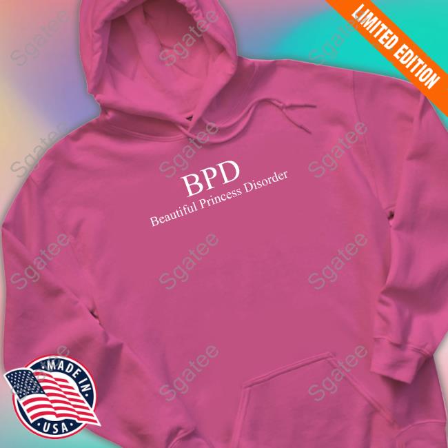 Bpd Beautiful Princess Disorder T Shirts