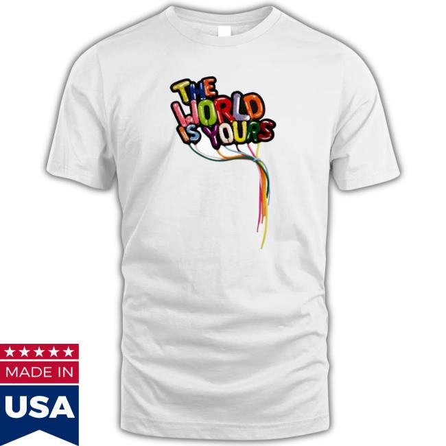 Official Sue Tsai The World Is Yours T-Shirt Official Sue Tsai The World Is Yours Tee Shirt