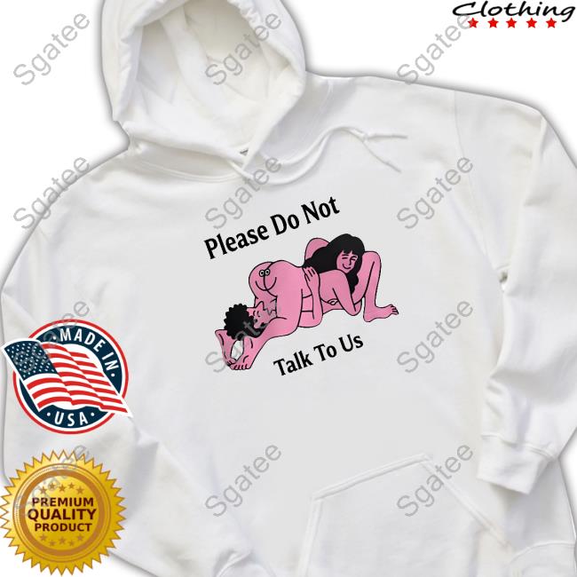 Weird Thrift Store Shirts Please Do Not Talk To Us Long Sleeve Tee Shirt Strangethrift