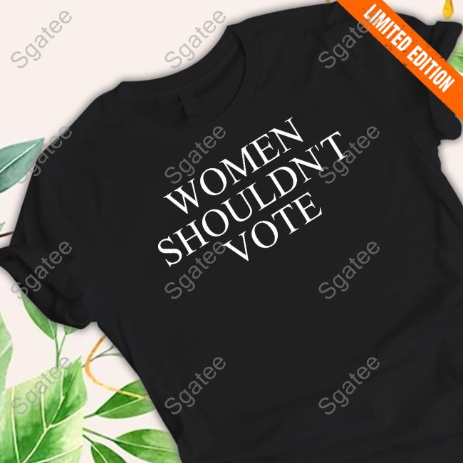 Theaudacitynetwork Merch Justpearlythings Women Shouldn't Vote Long Sleeve Shirt
