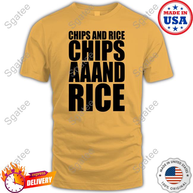 Chips And Rice Chips Aaand Rice Tee Shirt