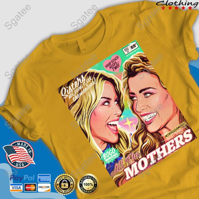 Nordacious Merch Sisters Are Doing It For Themselves All The Mothers Shirts Kylie Minogue And Dannii Minogue