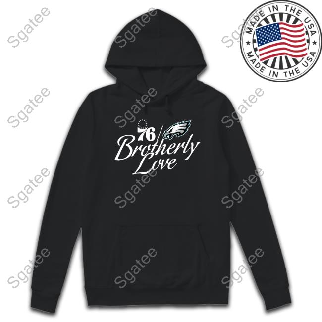 Philadelphia Eagles 76Ers Brotherly Love Hoodie Eagles Nation