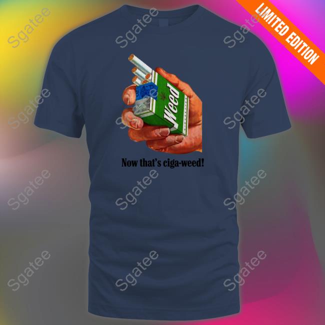 Now That's Ciga-Weed Hoodie