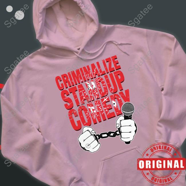 Criminalize Stand-Up Comedy Shirt Goodshirts Merch Shirts That Go Hard