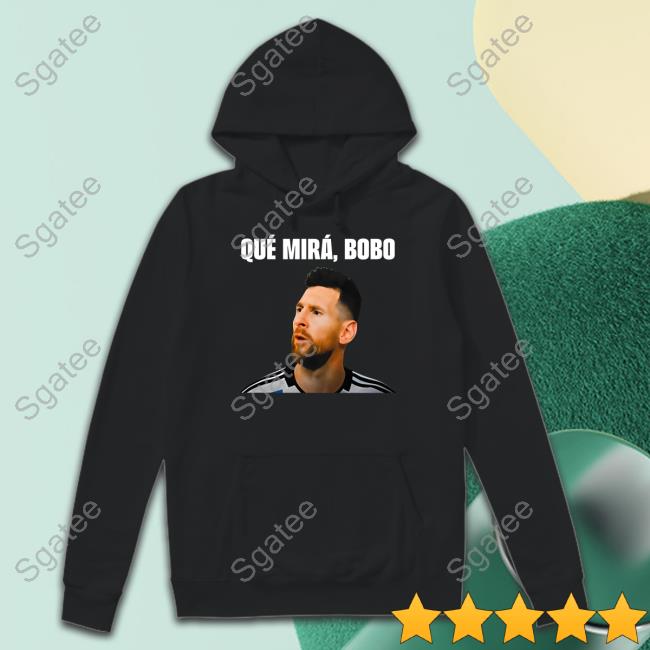 Messi Qué Mirá Bobo Hoodie