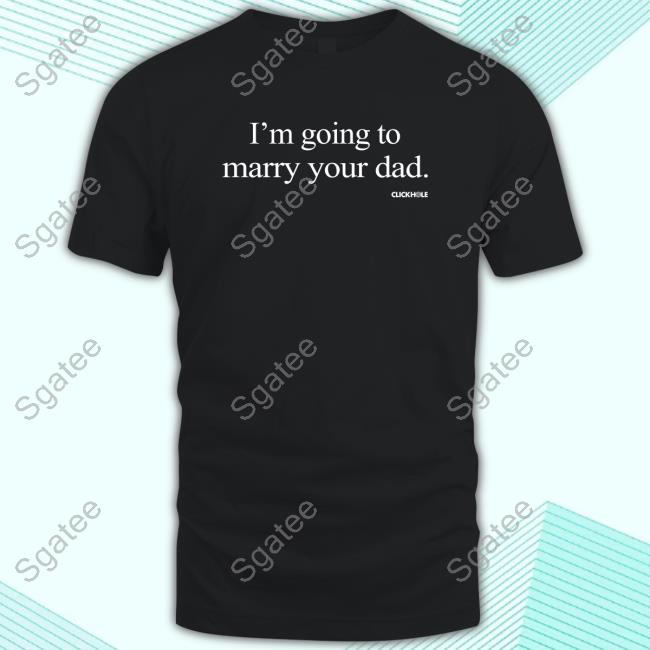 I'm Going To Marry Your Dad Hoodie