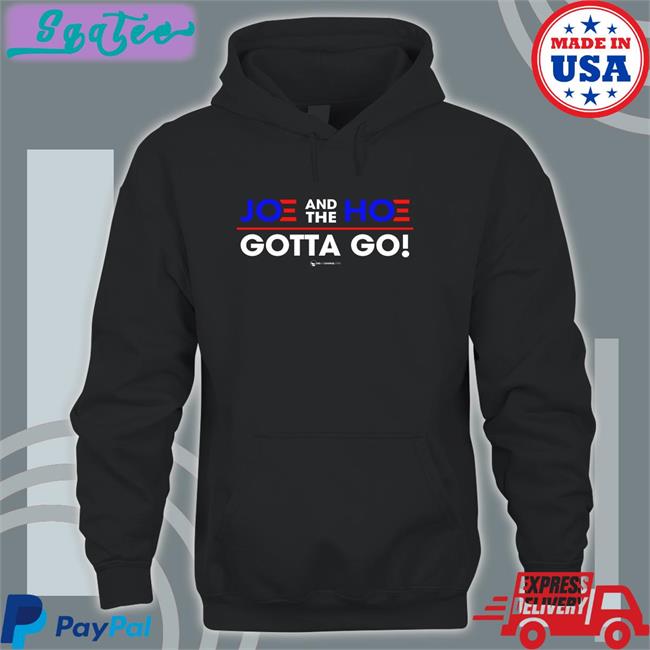 We Are Change Merch Joe And The Hoe Gotta Go Sweatshirt Luke Rudkowski