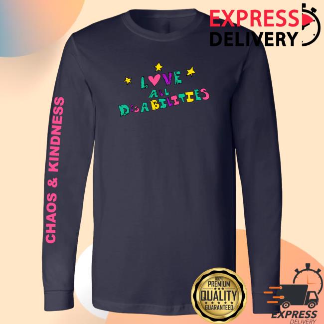 Official Chaos And Kindness Store Love All Disabilities Long Sleeve Tees