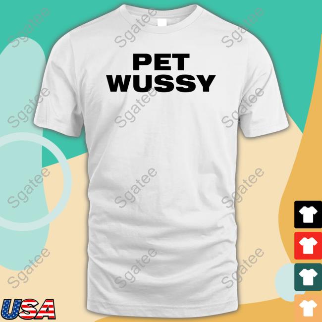 Official Pet Wussy Shirts