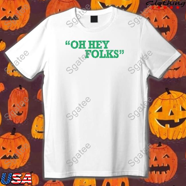 Bob Does Sports Oh Hey Folks Shirt