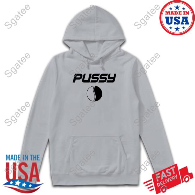 Pussy Pepsi Hot Shirt