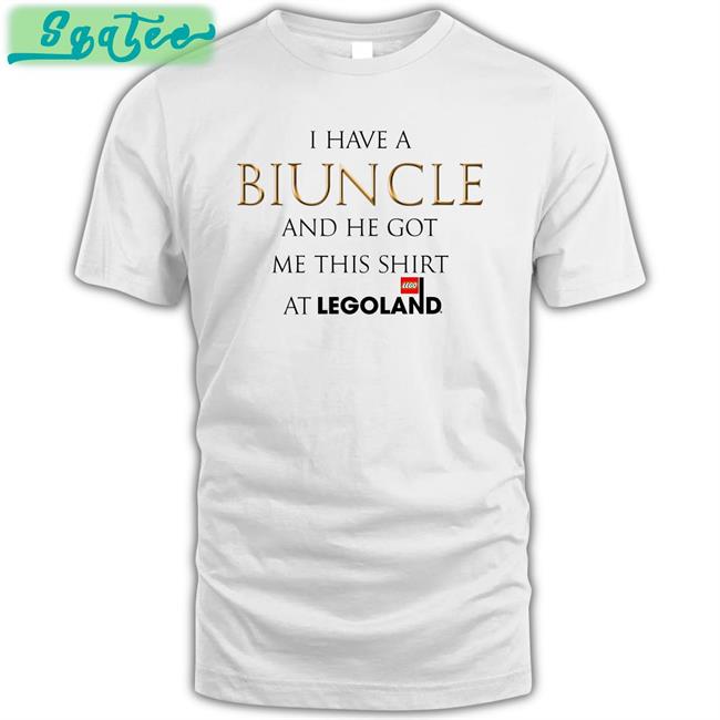 I Have A Biuncle And He Got Me This Shirt At Legoland Tees Shirtsthtgohard